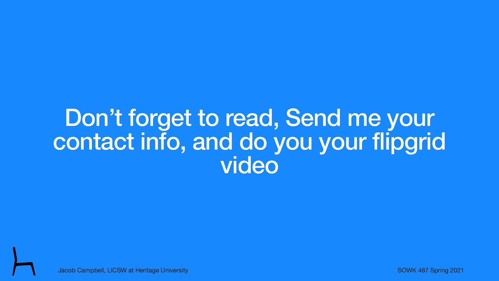 Don’t forget to read, Send me your contact info, and do you your flipgrid video
