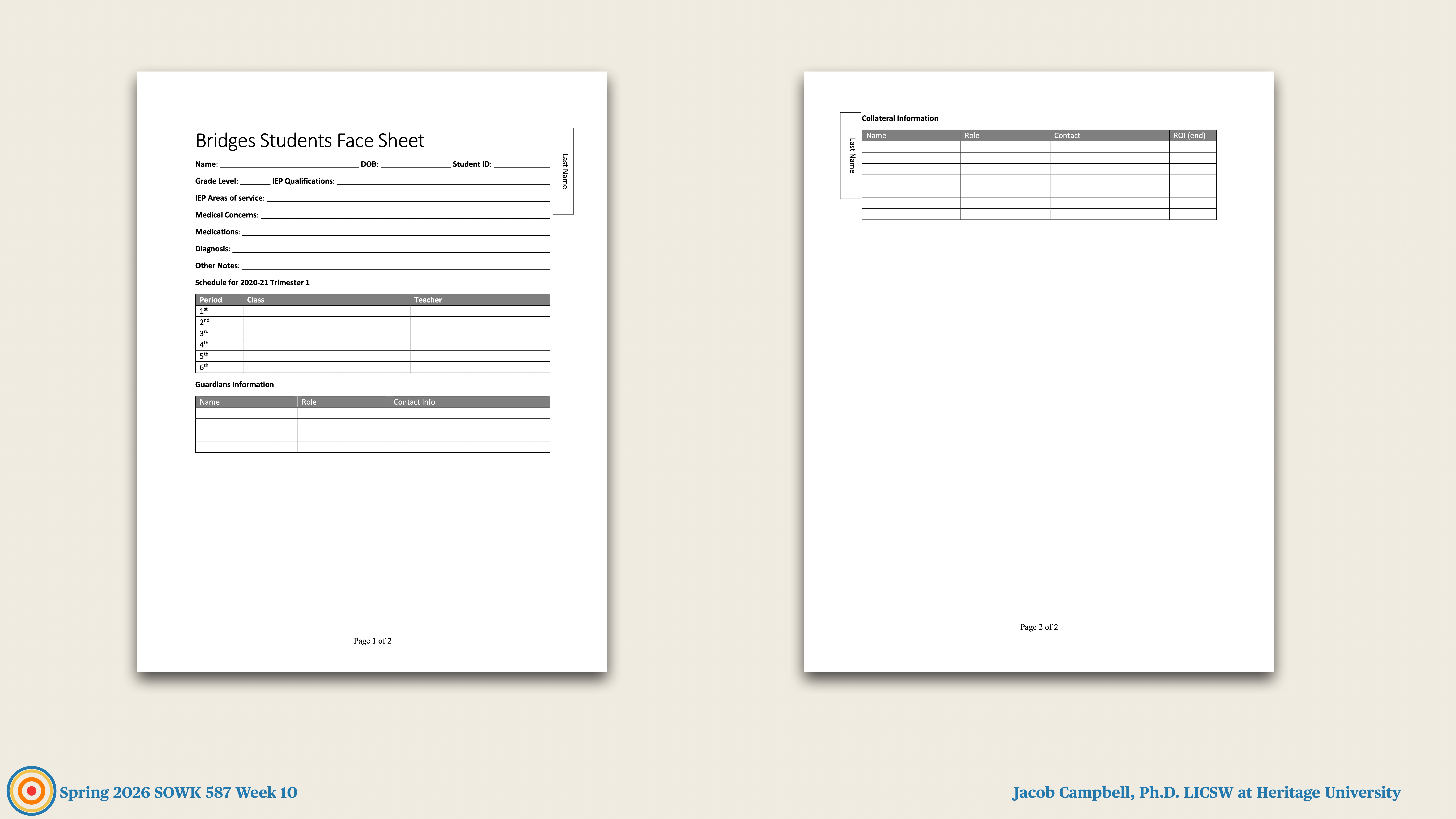 The image shows two pages from a presentation. The first page is a “Bridges Students Face Sheet” form with sections for student contact information, schedules, and guardian details. The second page contains a 'Semester Information' table. The bottom notes mention “Spring 2026 SOWK 587 Week 10” and “Jacob Campbell, Ph.D. LCSW at Heritage University.”