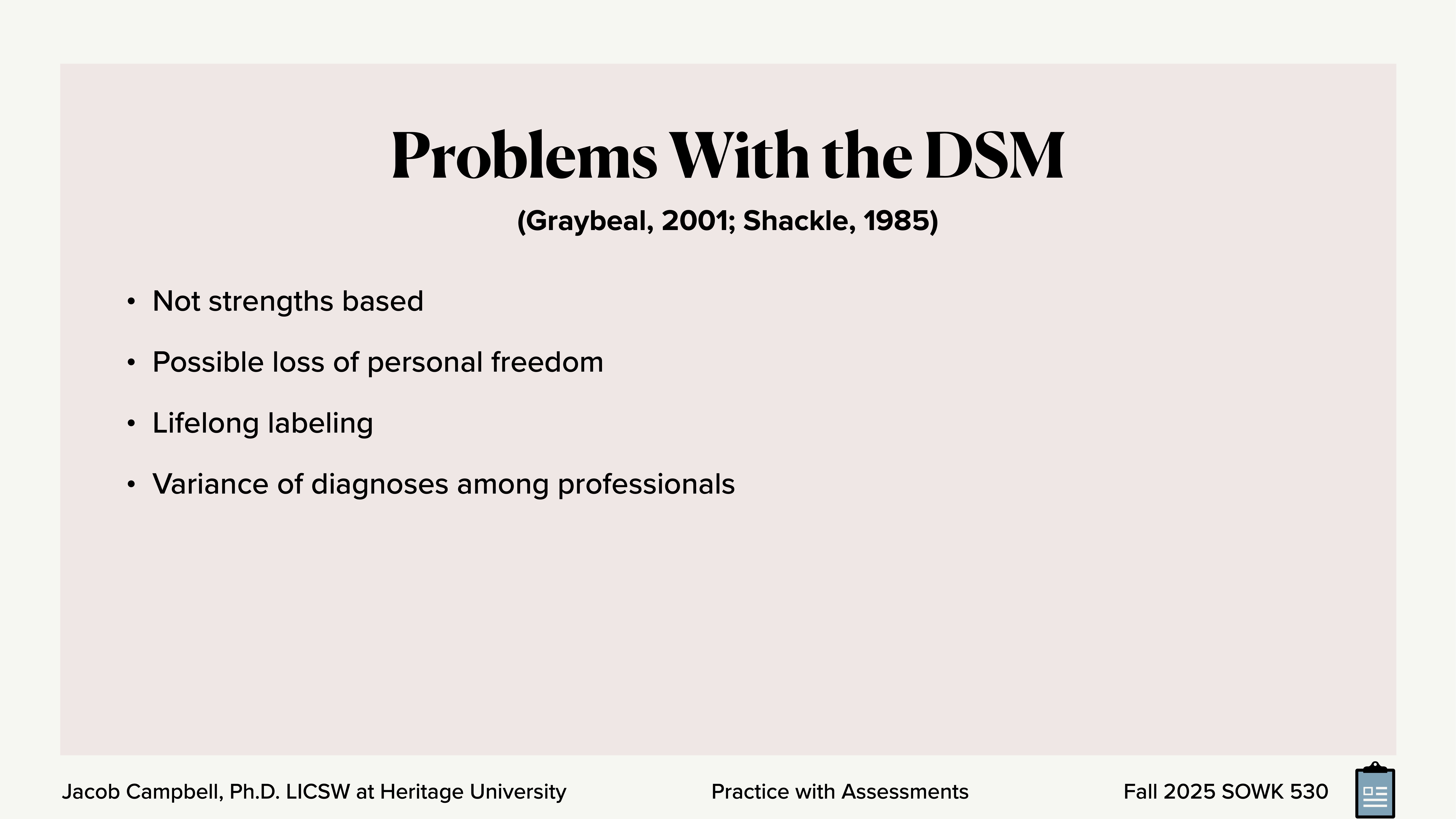 Slide listing problems with the DSM: it's not strengths-based, may lead to loss of personal freedom, lifelong labeling, and diagnosis variance. Includes references and course details at the bottom.