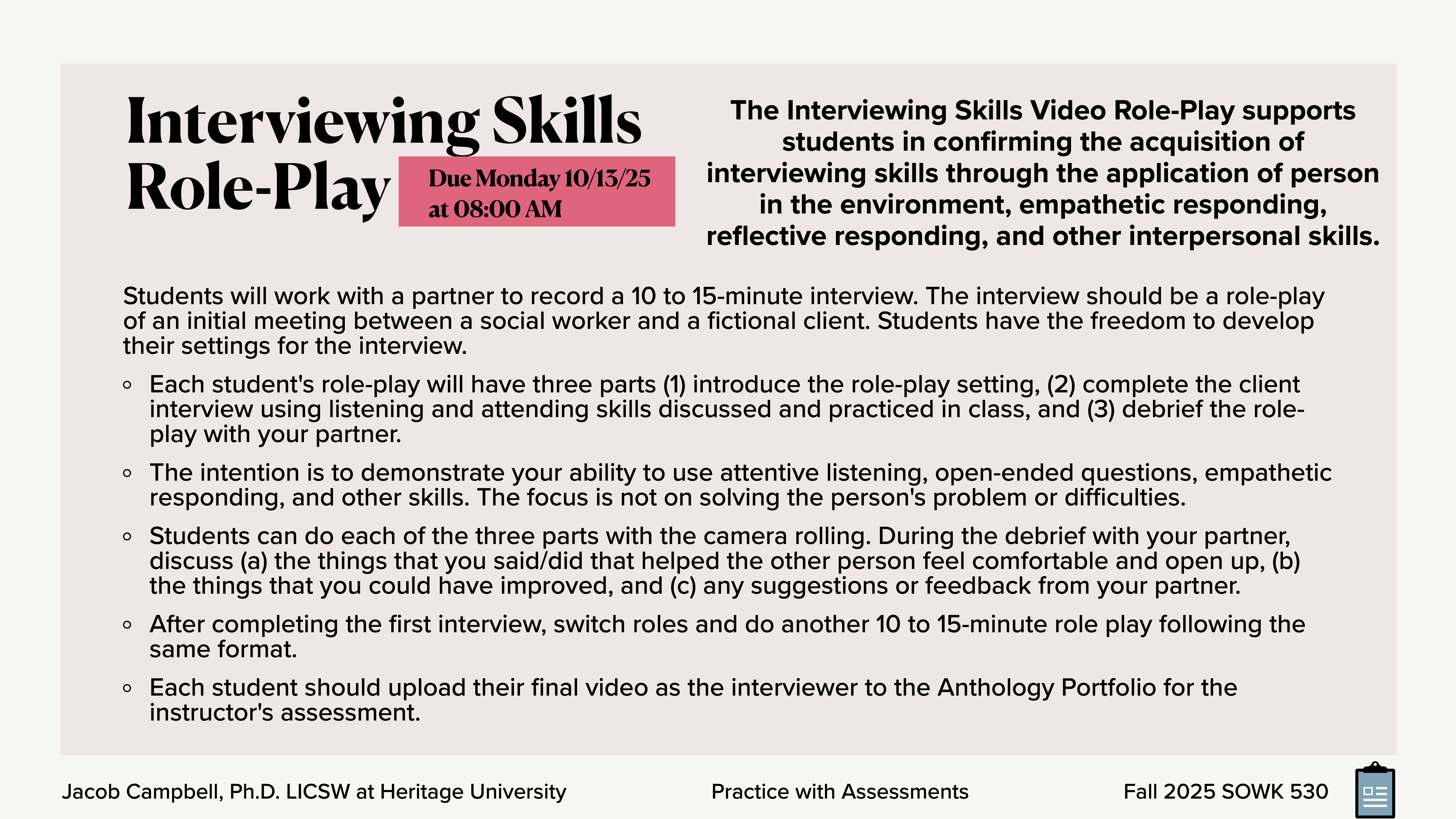 **Object**: Presentation slide  **Action**: Describes a role-play exercise  **Context**: Focused on developing interviewing skills  Text includes: 'Interviewing Skills Role-Play,' 'Due Monday 10/13/25 at 08:00 AM,' and instructions for a 10 to 15-minute interview exercise with debriefing. Also mentions uploading videos to the Anthology Portfolio.