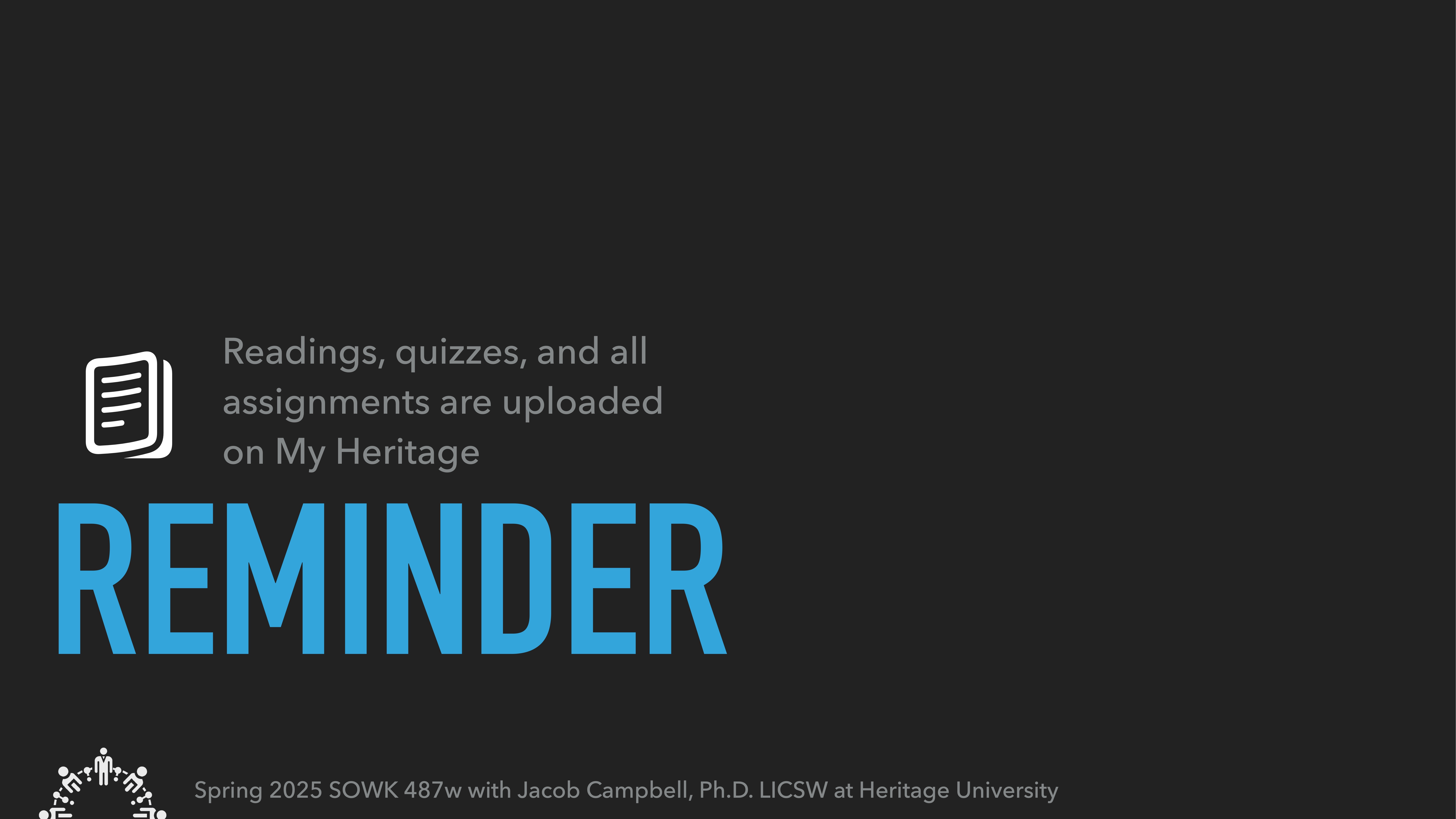 A presentation slide displays text reminding that readings, quizzes, and assignments are uploaded on 'My Heritage.'  It includes, 'Spring 2025 SOWK 487w with Jacob Campbell, Ph.D. LICSW at Heritage University.'