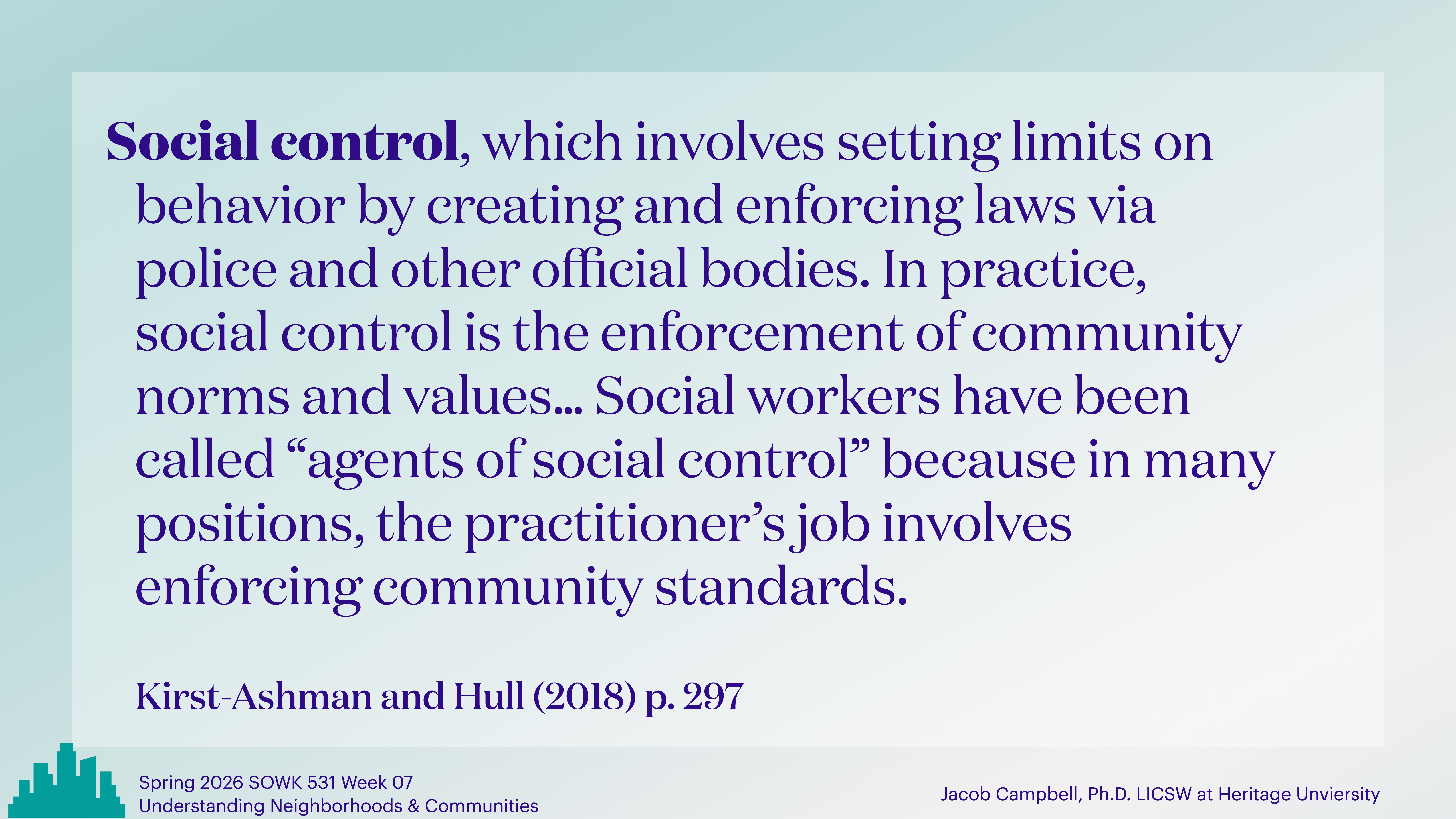A slide from a presentation features text about 'Social control,' which involves setting behavioral limits via law enforcement. It highlights social workers as 'agents of social control.' References Kirst-Ashman and Hull (2018), p. 297.