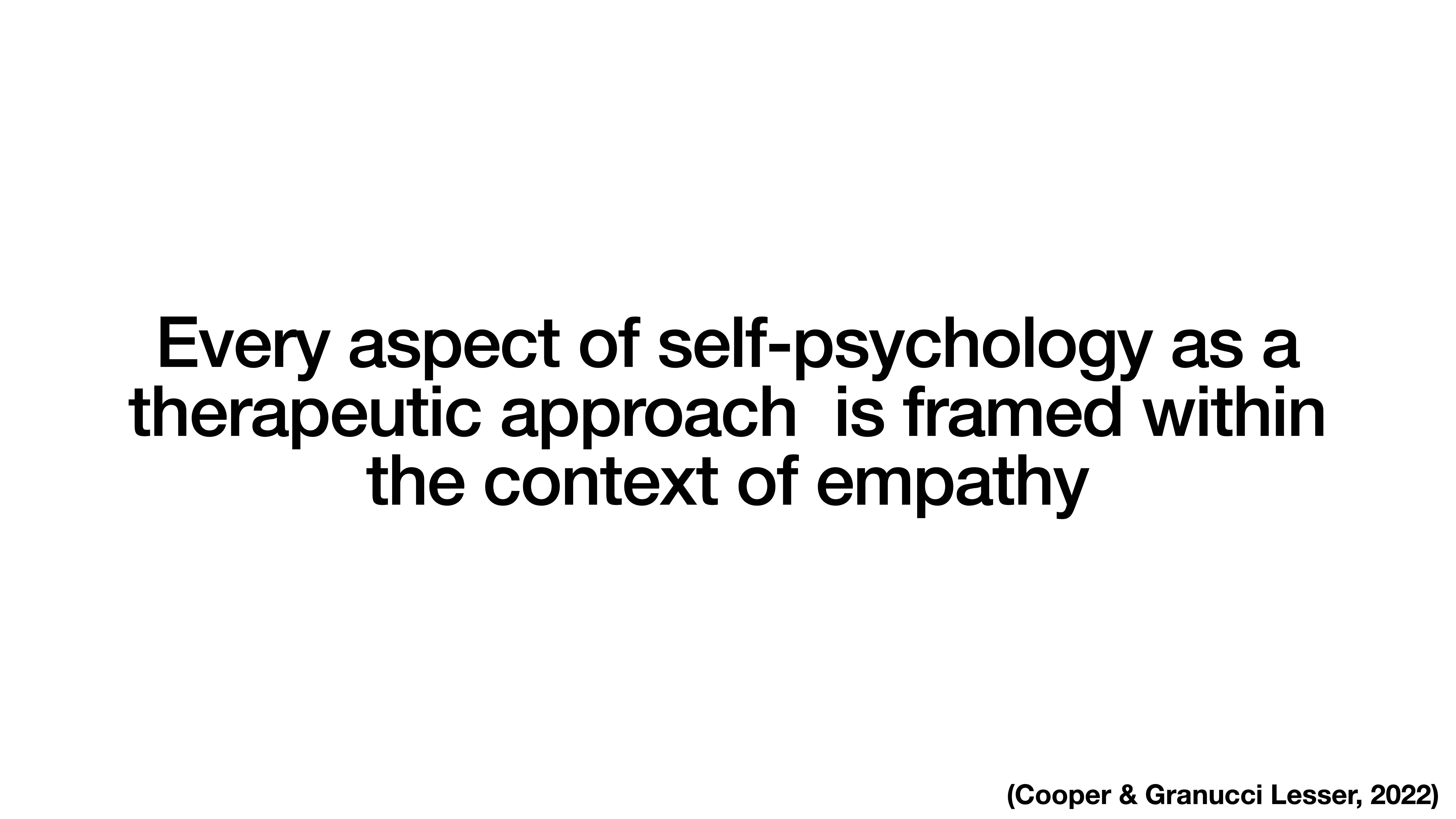 Text on slide reads: 'Every aspect of self-psychology as a therapeutic approach is framed within the context of empathy (Cooper & Granucci Lesser, 2022).' White background with black text.