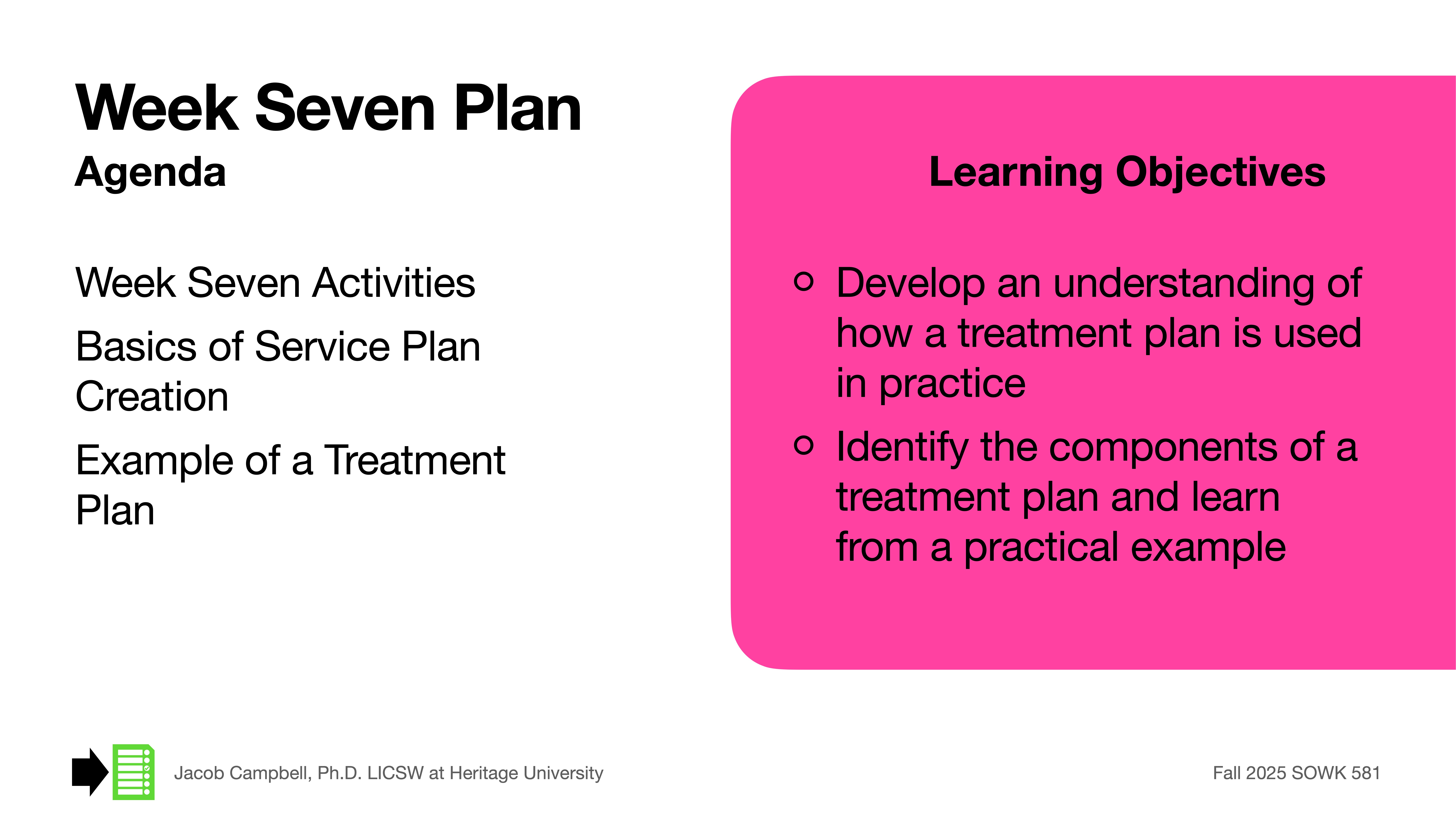 A presentation slide outlines the 'Week Seven Plan.' The agenda includes 'Week Seven Activities,' 'Basics of Service Plan Creation,' and 'Example of a Treatment Plan.' Learning objectives describe understanding and identifying treatment plan components. The slide attributes Jacob Campbell, Ph.D., LICSW, Heritage University, and shows 'Fall 2025 SOWK 581.'