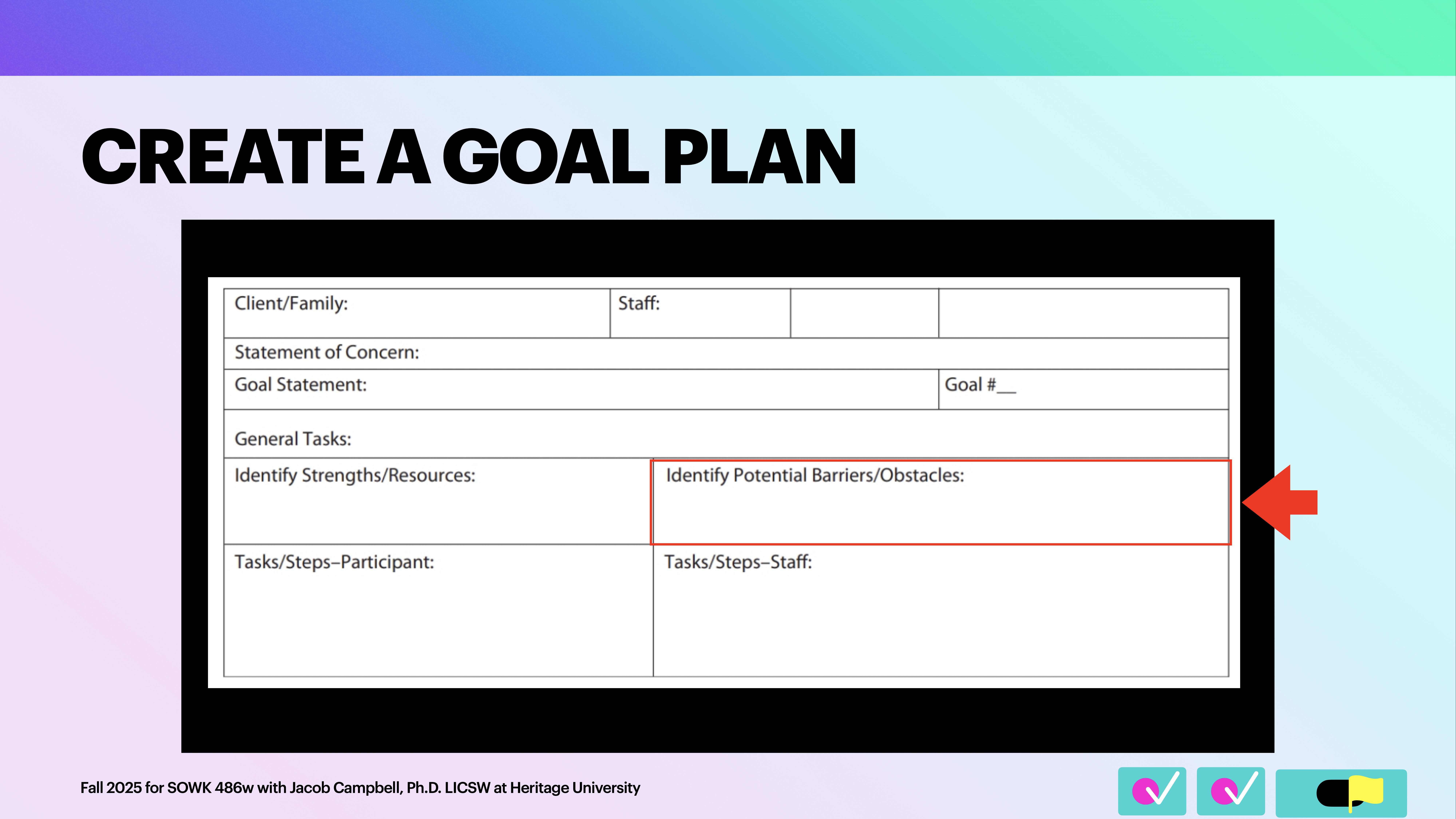 Slide displays a goal plan form with sections for client/family, staff, statement of concern, and tasks. Text includes headings like “Identify Strengths/Resources” and “Identify Potential Barriers/Obstacles.” Title reads 'CREATE A GOAL PLAN.'