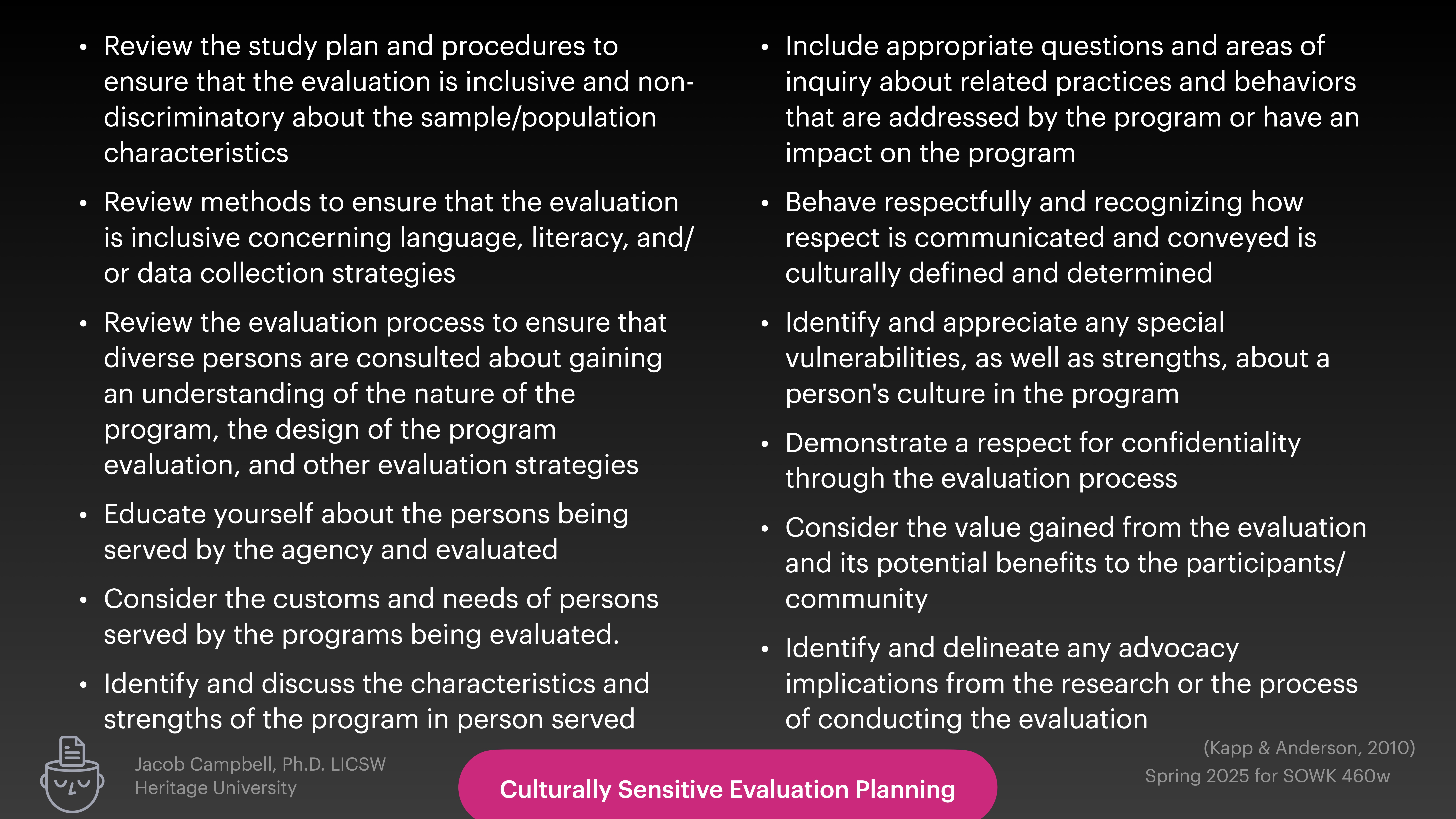 A presentation slide lists guidelines for conducting culturally sensitive evaluations. It emphasizes inclusivity, understanding diverse populations, asking appropriate questions, recognizing cultural communication, and ensuring confidentiality. The course is 'Culturally Sensitive Evaluation Planning' for Spring 2025, SOWK 460w.