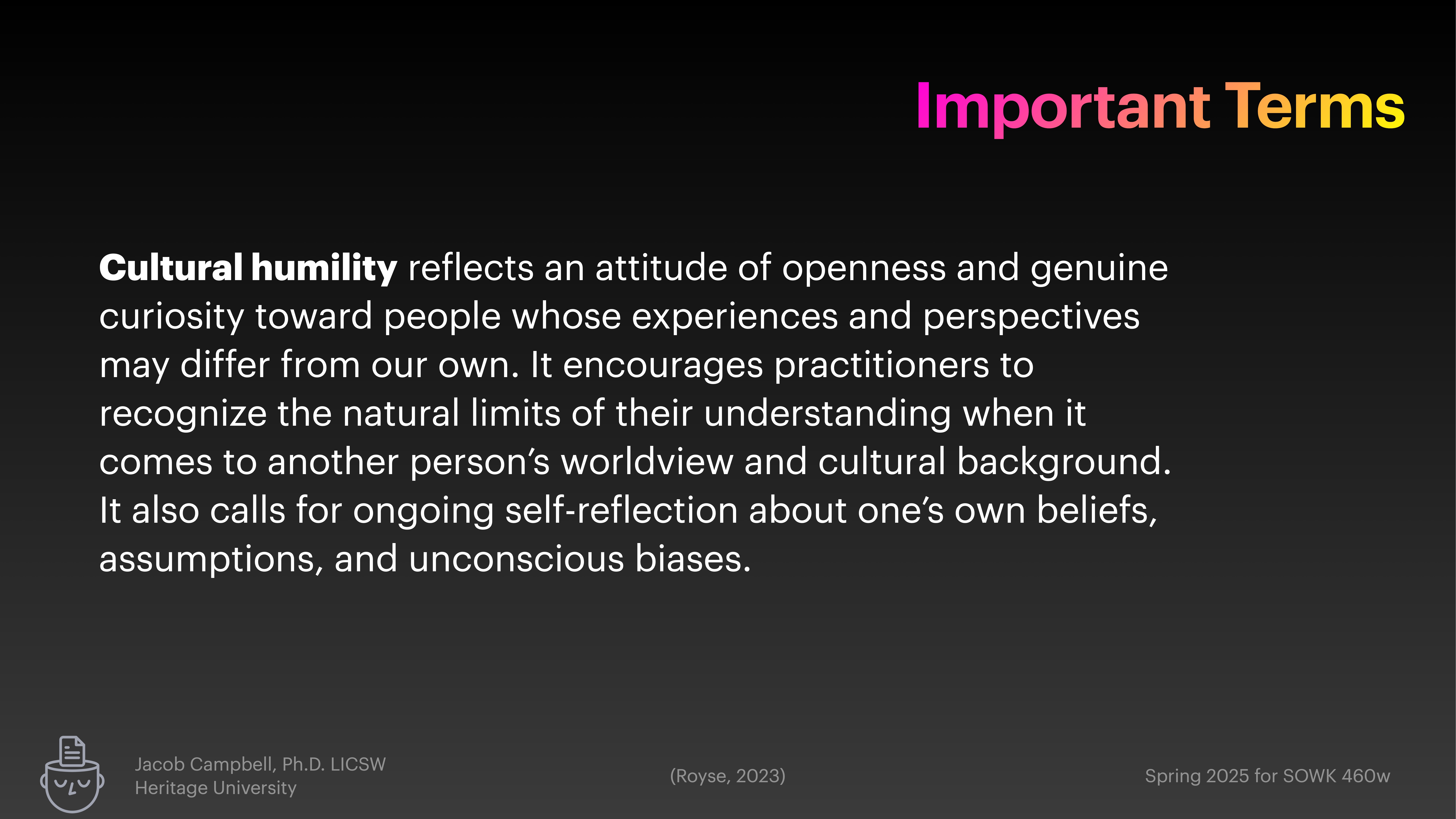 A presentation slide defines 'Cultural humility,' discussing openness and self-reflection regarding diverse perspectives. It emphasizes understanding personal biases. Notable text: “Important Terms,” and credits Jacob Campbell, Ph.D., LICSW, Heritage University.